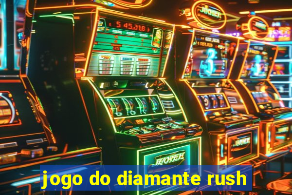 jogo do diamante rush